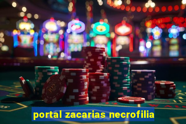 portal zacarias necrofilia